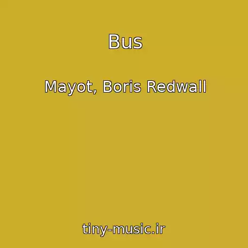 کاور آهنگ Bus از Mayot, Boris Redwall
