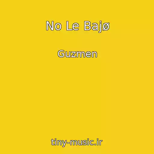 کاور آهنگ No Le Bajø از Guzmen