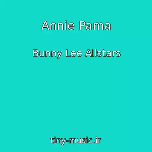 کاور آهنگ Annie Pama از Bunny Lee Allstars