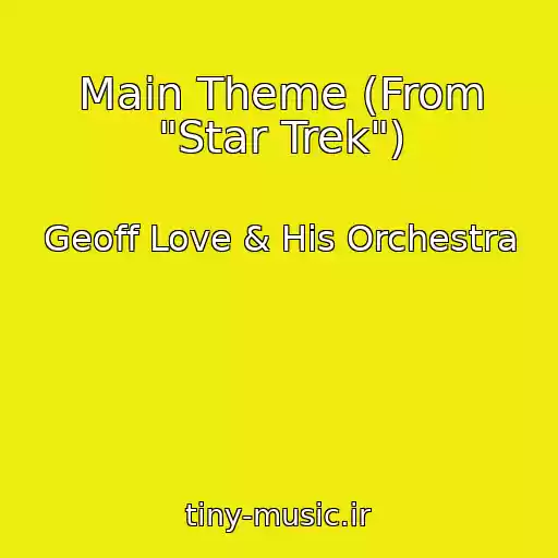 کاور آهنگ Main Theme (From "Star Trek") از Geoff Love & His Orchestra
