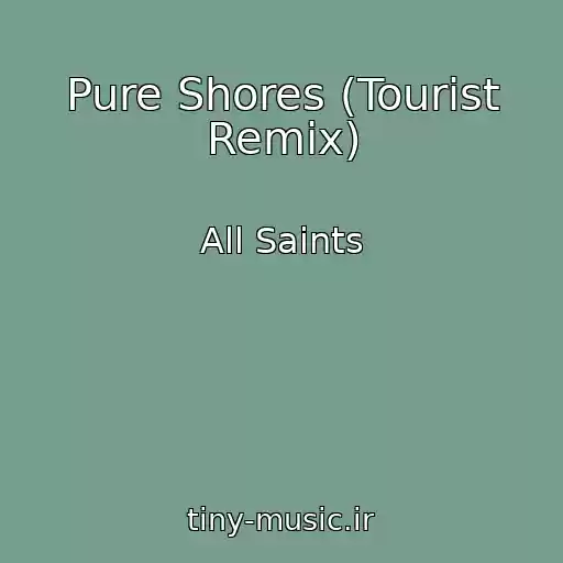 کاور آهنگ Pure Shores (Tourist Remix) از All Saints