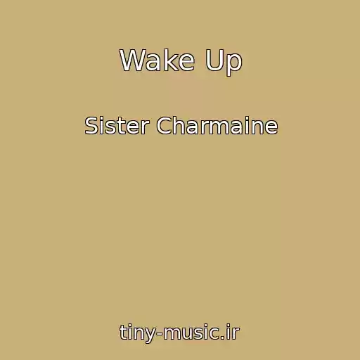 کاور آهنگ Wake Up از Sister Charmaine