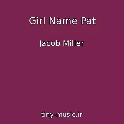 کاور آهنگ Girl Name Pat از Jacob Miller