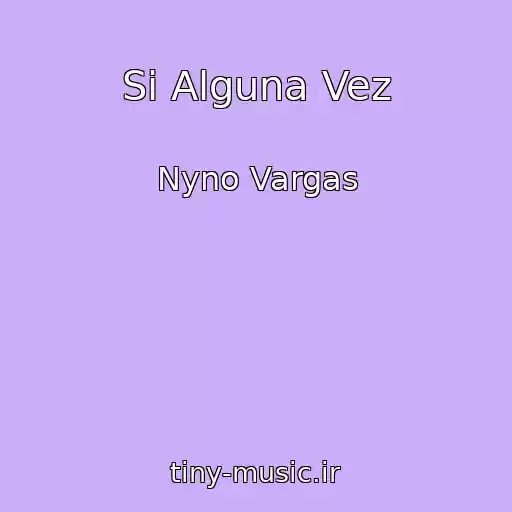 کاور آهنگ Si Alguna Vez از Nyno Vargas
