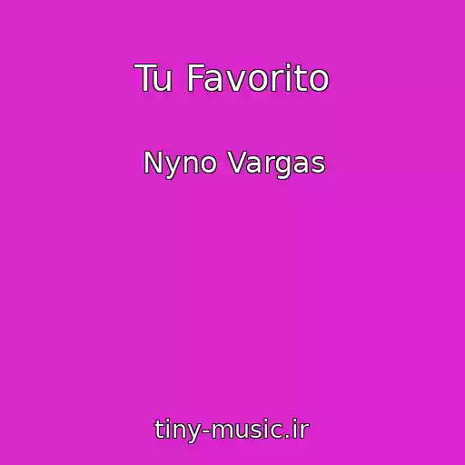 کاور آهنگ Tu Favorito از Nyno Vargas