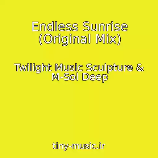 کاور آهنگ Endless Sunrise (Original Mix) از Twilight Music Sculpture & M-Sol Deep
