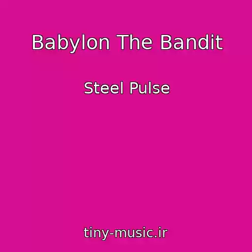 کاور آهنگ Babylon The Bandit از Steel Pulse