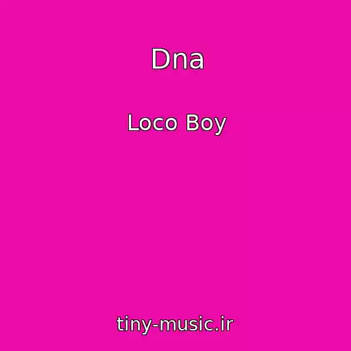 کاور آهنگ Dna از Loco Boy
