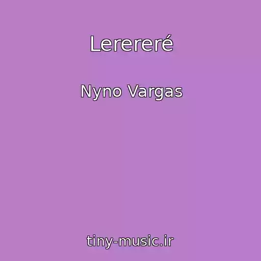 کاور آهنگ Lerereré از Nyno Vargas