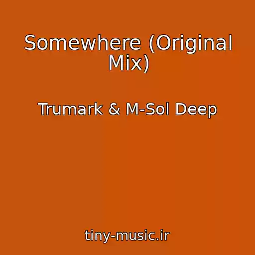 کاور آهنگ Somewhere (Original Mix) از Trumark & M-Sol Deep