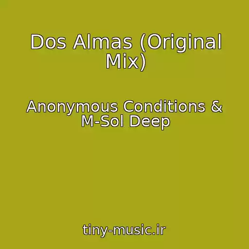 کاور آهنگ Dos Almas (Original Mix) از Anonymous Conditions & M-Sol Deep