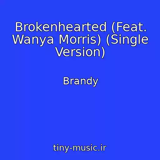 کاور آهنگ Brokenhearted (Feat. Wanya Morris) (Single Version) از Brandy