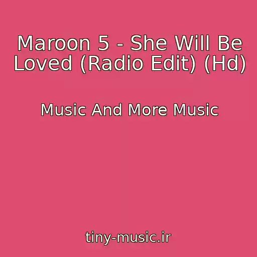 کاور آهنگ Maroon 5 - She Will Be Loved (Radio Edit) (Hd) از Music And More Music