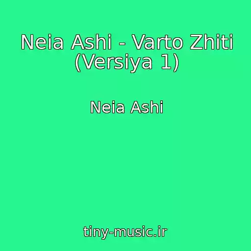 کاور آهنگ Neia Ashi - Varto Zhiti (Versіya 1) از Neia Ashi