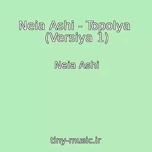 کاور آهنگ Neia Ashi - Topolya  (Versіya 1) از Neia Ashi