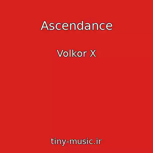 کاور آهنگ Ascendance از Volkor X