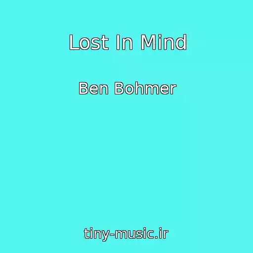 کاور آهنگ Lost In Mind از Ben Bohmer