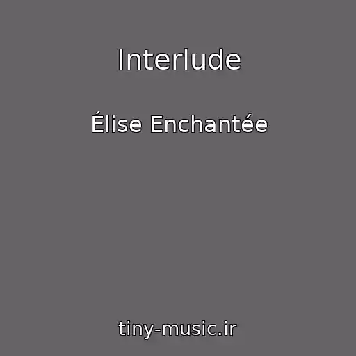 کاور آهنگ Interlude از Élise Enchantée