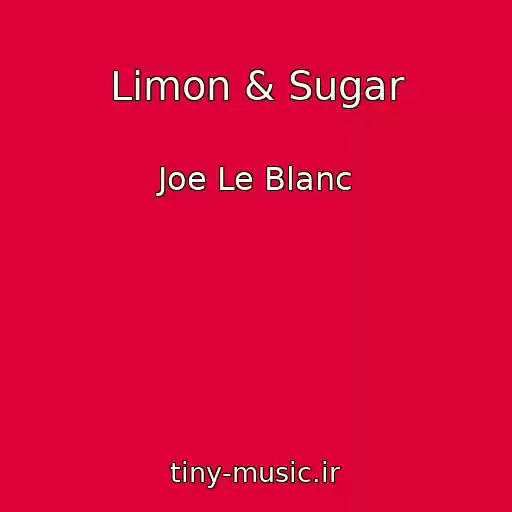 کاور آهنگ Limon & Sugar از Joe Le Blanc