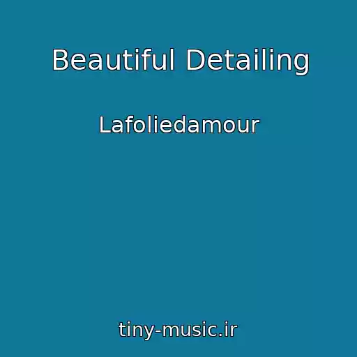 کاور آهنگ Beautiful Detailing از Lafoliedamour