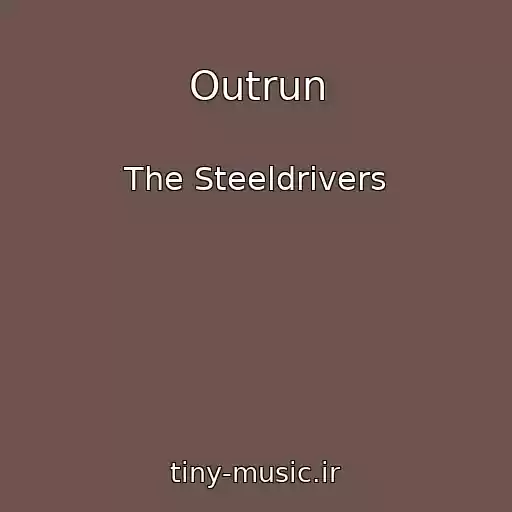کاور آهنگ Outrun از The Steeldrivers