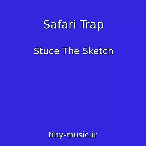 کاور آهنگ Safari Trap از Stuce The Sketch