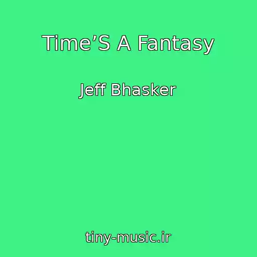 کاور آهنگ Time’S A Fantasy از Jeff Bhasker