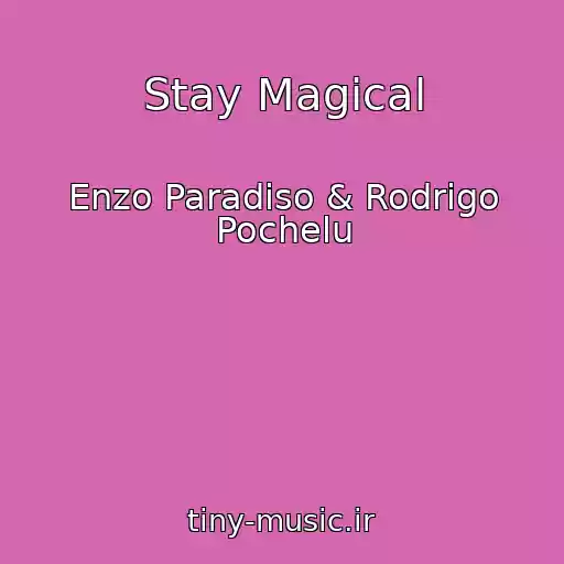 کاور آهنگ Stay Magical از Enzo Paradiso & Rodrigo Pochelu
