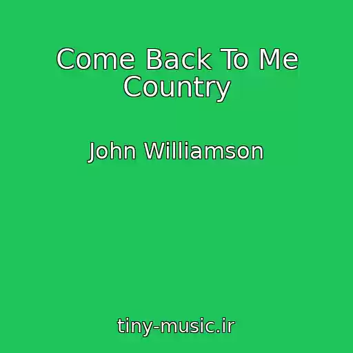 کاور آهنگ Come Back To Me Country از John Williamson