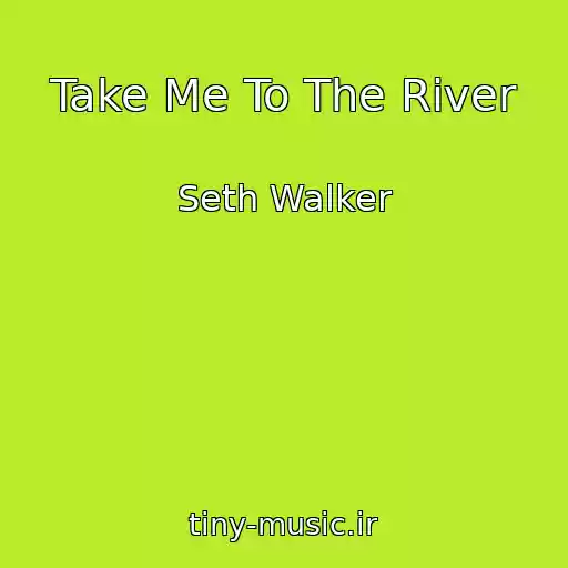 کاور آهنگ Take Me To The River از Seth Walker