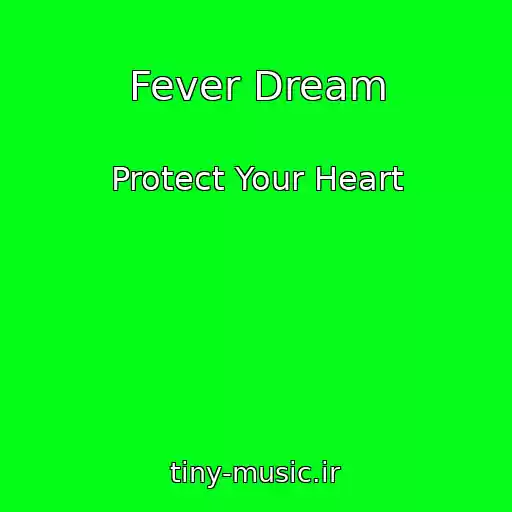 کاور آهنگ Fever Dream از Protect Your Heart