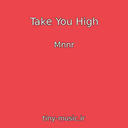 کاور آهنگ Take You High از Mnnr