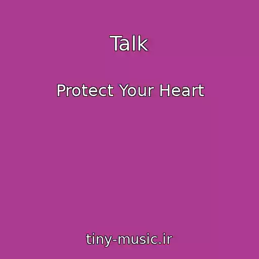 کاور آهنگ Talk از Protect Your Heart