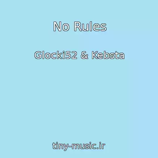 کاور آهنگ No Rules از Glocki52 & Kebsta