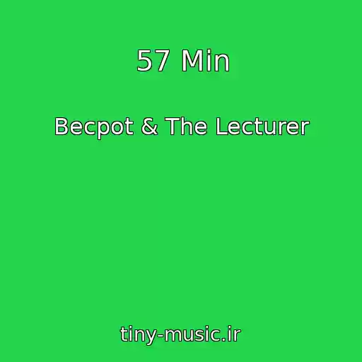 کاور آهنگ 57 Min از Becpot & The Lecturer