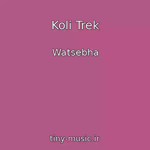 کاور آهنگ Koli Trek از Watsebha