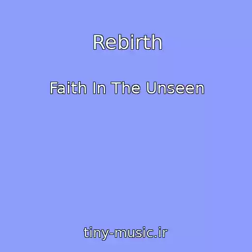 کاور آهنگ Rebirth از Faith In The Unseen