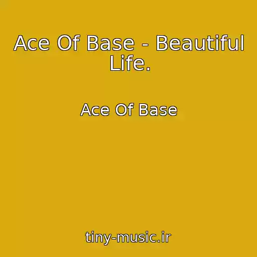 کاور آهنگ Ace Of Base - Beautiful Life. از Ace Of Base