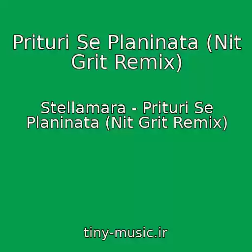 کاور آهنگ Prituri Se Planinata (Nit Grit Remix) از Stellamara - Prituri Se Planinata (Nit Grit Remix)