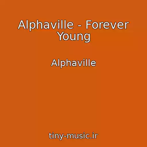 کاور آهنگ Alphaville - Forever Young از Alphaville