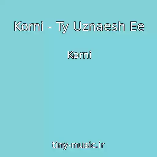 کاور آهنگ Korni - Ty Uznaesh Ee از Korni