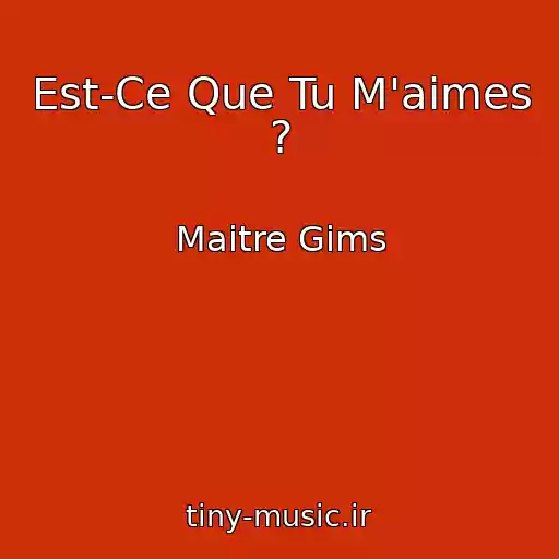 کاور آهنگ Est-Ce Que Tu M'aimes ? از Maitre Gims