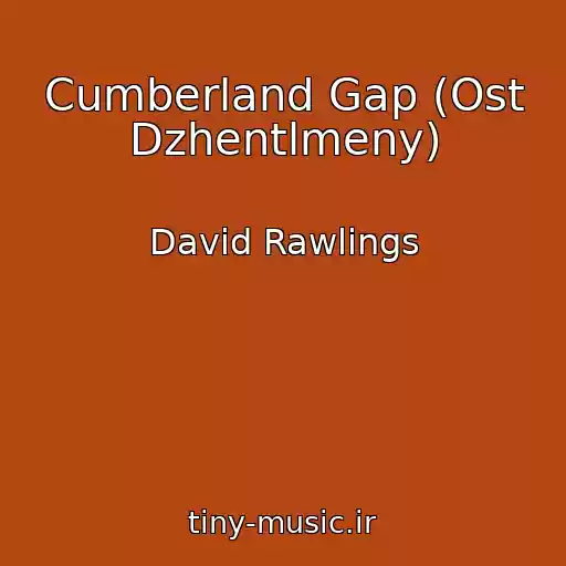 کاور آهنگ Cumberland Gap (Ost Dzhentlmeny) از David Rawlings