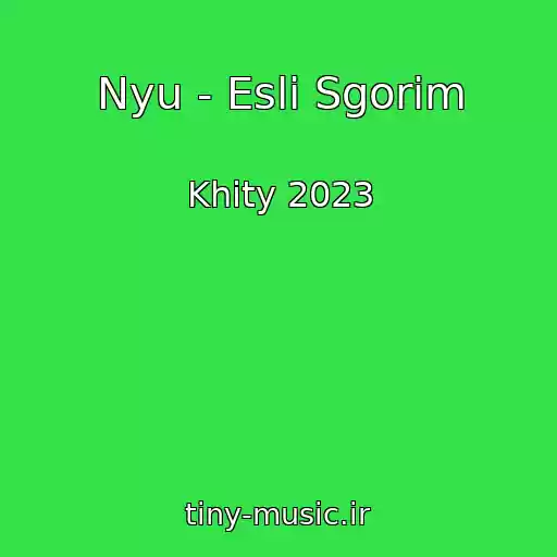 کاور آهنگ Nyu - Esli Sgorim از Khity 2023