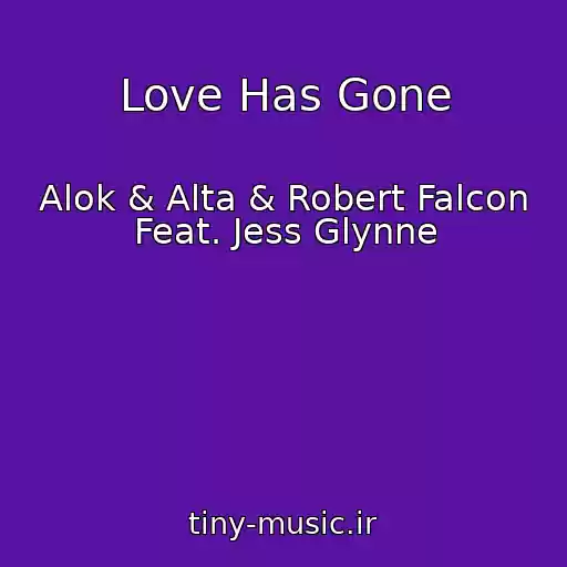 کاور آهنگ Love Has Gone از Alok & Alta & Robert Falcon Feat. Jess Glynne