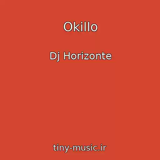 کاور آهنگ Okillo از Dj Horizonte