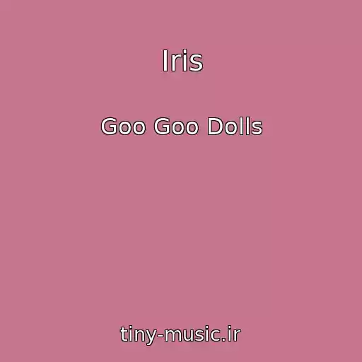 کاور آهنگ Iris از Goo Goo Dolls