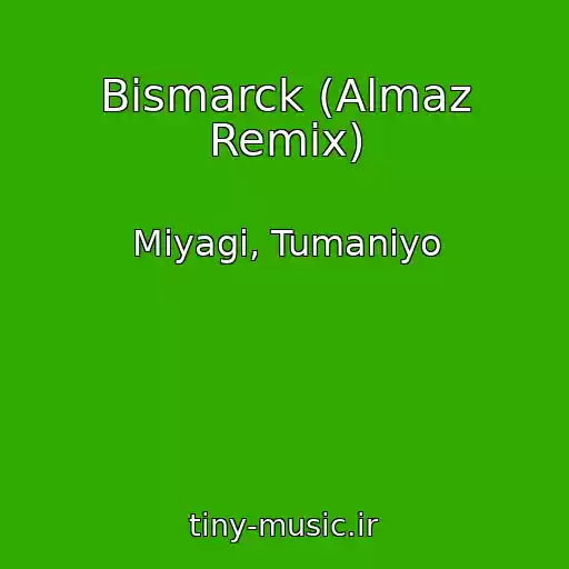 کاور آهنگ Bismarck (Almaz Remix) از Miyagi, Tumaniyo