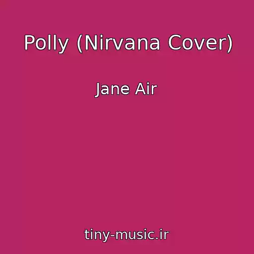 کاور آهنگ Polly (Nirvana Cover) از Jane Air