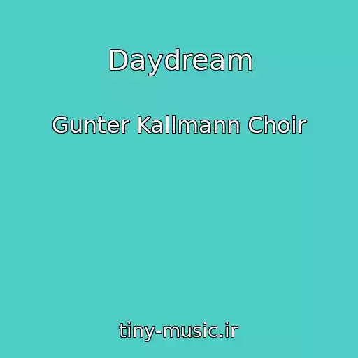کاور آهنگ Daydream از Gunter Kallmann Choir